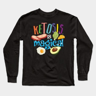 Ketosis is magical - Low Carb - Weight Loss - Keto Diet Long Sleeve T-Shirt